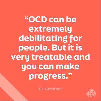 A quote from D. Justin Gerstner reading "OCD can be extremely debilitating for people. But it is very treatable and you can make progress."